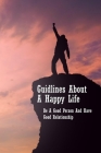 Guidlines About A Happy Life: Be A Good Person And Have Good Relationship: Having Better Relationship With Others By Josef Kaull Cover Image