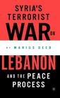 Syria's Terrorist War on Lebanon and the Peace Process By M. Deeb (Editor) Cover Image