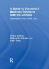 A Guide to Successful Business Relations with the Chinese: Opening the Great Wall's Gate By Richard S. Andrulis, Huang Quanyu, Chen Tong Cover Image
