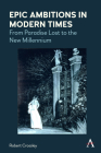 Epic Ambitions in Modern Times: From Paradise Lost to the New Millennium By Robert Crossley Cover Image