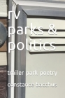 rv parks & politics: trailer park poetry By Constance Bacchus Cover Image