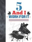 5 And I Work For It: Hockey Gift For Boys And Girls Age 5 Years Old - Art Sketchbook Sketchpad Activity Book For Kids To Draw And Sketch In By Krazed Scribblers Cover Image