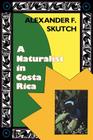 A Naturalist in Costa Rica: How Movement Shapes Identity By Alexander F. Skutch Cover Image