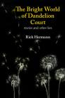 The Bright World of Dandelion Court: stories and other lies Cover Image