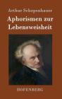 Aphorismen zur Lebensweisheit By Arthur Schopenhauer Cover Image