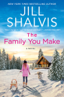 The Family You Make: A Novel (The Sunrise Cove Series #1) By Jill Shalvis Cover Image