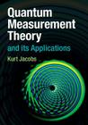 Quantum Measurement Theory and Its Applications By Kurt Jacobs Cover Image
