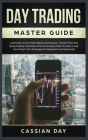 Day Trading Master Guide: Learn How to Day Trade Options and Stocks + Proven Forex and Swing Trading Techniques That Are Going to Help You Start Cover Image