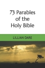 73 Parables of the Holy Bible By Lillian Dare Cover Image