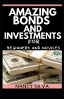 Amazing Bonds and investments for Beginners and Novices Cover Image