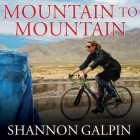 Mountain to Mountain Lib/E: A Journey of Adventure and Activism for the Women of Afghanistan Cover Image