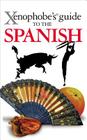 Xenophobe's Guide to the Spanish By Drew Launay Cover Image