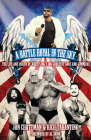 A Battle Royal in the Sky: The Life and Death of Wrestling's 100 Greatest Gods and Gimmicks By Jon Chattman, Rich Tarantino, Al Snow (Foreword by) Cover Image
