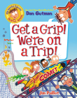My Weird School Graphic Novel: Get a Grip! We're on a Trip! Cover Image