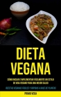Dieta Vegana: Cómo iniciar e implementar fácilmente un estilo de vida vegano para una mejor salud (Recetas veganas fáciles y rápidas By Primo Vega Cover Image