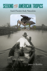 Seeking the American Tropics: South Florida's Early Naturalists By James a. Kushlan Cover Image
