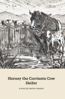Horney the Corriente Cow Heifer: A Lesson in Family and Safety By Jason Edwards (Contribution by), Sherrie Chenault Cover Image