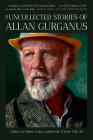 The Uncollected Stories of Allan Gurganus Cover Image