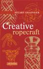 Creative Ropecraft By Stuart Grainger Cover Image