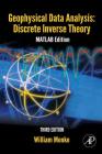 Geophysical Data Analysis: Discrete Inverse Theory: MATLAB Edition Volume 45 (International Geophysics #45) By William Menke Cover Image