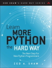 Learn More Python 3 the Hard Way: The Next Step for New Python Programmers (Zed Shaw's Hard Way) By Zed Shaw Cover Image
