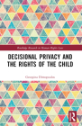 Decisional Privacy and the Rights of the Child (Routledge Research in Human Rights Law) Cover Image