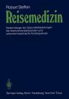 Reisemedizin: Epidemiologie Der Gesundheitsstörungen Bei Interkontinentalreisenden Und Präventivmedizinische Konsequenzen By R. Steffen Cover Image