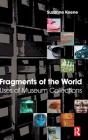 Fragments of the World: Uses of Museum Collections: Uses of Museum Collections By Suzanne Keene Cover Image