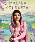 Finding My Way: A Memoir By Malala Yousafzai, Malala Yousafzai (Read by) Cover Image