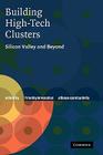 Building High-Tech Clusters: Silicon Valley and Beyond By Timothy Bresnahan (Editor), Alfonso Gambardella (Editor) Cover Image
