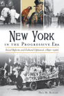 New York in the Progressive Era: Social Reforms and Cultural Upheaval 1890-1920 By Paul M. Kaplan Cover Image