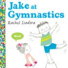 Jake at Gymnastics By Rachel Isadora, Rachel Isadora (Illustrator) Cover Image