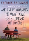 And Every Morning the Way Home Gets Longer and Longer: A Novella By Fredrik Backman Cover Image
