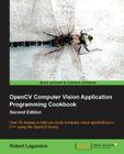 Opencv Computer Vision Application Programming Cookbook (2nd Edition) By J. Caro, Robert Laganiere Cover Image