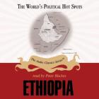 Ethiopia (World's Political Hot Spots) By Wendy McElroy, Peter Hackes (Read by), Pat Childs (Producer) Cover Image