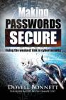 Making Passwords Secure: Fixing the Weakest Link in Cybersecurity By Dovell Bonnett Cover Image