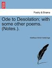 Ode to Desolation; With Some Other Poems. (Notes.). By Matthew Weld Hartstonge Cover Image