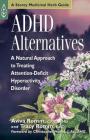 ADHD Alternatives: A Natural Approach to Treating Attention Deficit Hyperactivity Disorder By Aviva J. Romm, C.P.M., Tracy Romm, Ed.D., Christopher Hobbs, L.Ac., AHG (Foreword by) Cover Image