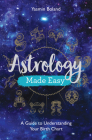 Astrology Made Easy: A Guide to Understanding Your Birth Chart By Yasmin Boland Cover Image