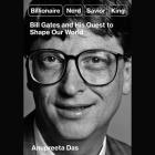 Billionaire, Nerd, Savior, King: Bill Gates and His Quest to Shape Our World Cover Image