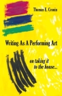 Writing as a Performing Art: on taking it to the house ... By Thomas E. Cronin Cover Image