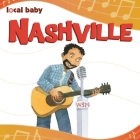 Local Baby Nashville By Nancy Ellwood, Mary Reaves Uhles (Illustrator) Cover Image