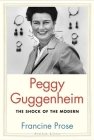 Peggy Guggenheim: The Shock of the Modern (Jewish Lives) By Francine Prose Cover Image