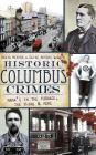 Historic Columbus Crimes: Mama's in the Furnace, the Thing & More By David Meyers, Elise Meyers Walker Cover Image