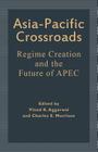 Asia-Pacific Crossroads: Regime Creation and the Future of Apec Cover Image