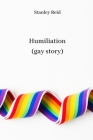 Humiliation (gay story) By Stanley Reid Cover Image