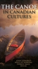 The Canoe in Canadian Cultures By Bruce W. Hodgins (Editor), John Jennings (Editor), Doreen Small (Editor) Cover Image