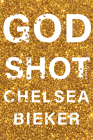 Godshot: A Novel By Chelsea Bieker Cover Image