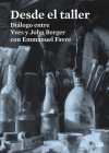Desde el taller: Diálogo entre Yves y John Berger con Emmanuel Favre By John Berger Cover Image