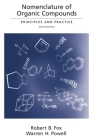Nomenclature of Organic Compounds: Principles and Practice (American Chemical Society Publication) By Robert B. Fox (Editor), Warren H. Powell (Editor) Cover Image